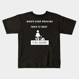 When Your Dreams Turn to Dust Kids T-Shirt